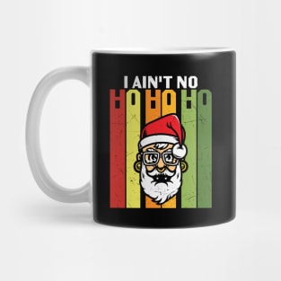 I Aint No Ho Ho Ho Mug